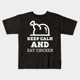 Keep Calm And Eat Chicken - Cooked Chicken With White Text Kids T-Shirt